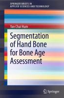 Segmentation of Hand Bone for Bone Age Assessment 9814451657 Book Cover