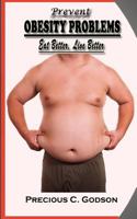 Prevent Obesity Problems: eat better, live better 1984276336 Book Cover