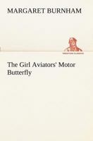 The Girl Aviators' Motor Butterfly 1516856511 Book Cover