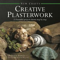 New Crafts: Creative Plasterwork: 25 Beautiful Projects Shown Step By Step 0754830063 Book Cover
