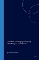 Nicolaas Van Wijk 1880-1941: Slavist, Linguist, Philanthropist (Studies in Slavic and General Linguistics, 31) 9042020237 Book Cover