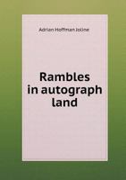 Rambles in autograph land 1341163849 Book Cover