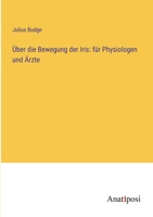 Über die Bewegung der Iris: für Physiologen und Ärzte 3382008661 Book Cover