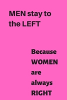 Men stay to the left because women are always right: notebook journal 1708726349 Book Cover