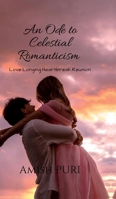 An Ode to Celestial Romanticism: Love. Longing. Heartbreak. Reunion B0FCFYXGD8 Book Cover