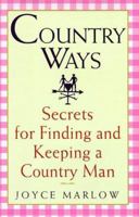 Country Ways: Secrets for Finding and Keeping a Country Man 0446524018 Book Cover