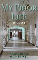 My Prior Life: 1870-1952 B0FD3HKCNY Book Cover