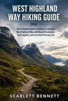 WEST HIGHLAND WAY HIKING GUIDE 2026: The Complete Guide to Walking Scotland’s West Highland Way with Route Breakdown, Trail Logistics, and Essential ... (The Trailblazer’s Hiking Adventure Series) B0H14N42CX Book Cover