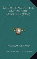 Der Messiaszuchter Und Andere Novellen (1906) 1167598067 Book Cover