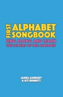 First Alphabet Songbook: Sing Along and Learn the Letters of the Alphabet B08YS2J8PB Book Cover