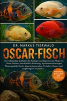 OSCAR-FISCH: Der vollständige Leitfaden für Anfänger und Experten zur Pflege von Oscar-Fischen, einschließlich Fütterung, Aquarieneinrichtung, ... und langfristiger Gesundheit (German Edition) B0FRFPQQ5F Book Cover