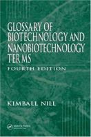 Glossary of Biotechnology and Nanobiotechnology Terms, Fourth Edition (Glossary of Biotechnology & Nanobiotechnology Terms) 0849366097 Book Cover