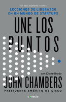 Une los puntos: Lecciones de liderazgo en un mundo empresarial / Connecting the Dots : Lessons for Leadership in a Startup World 6073181663 Book Cover