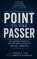 Point to the Passer: Leadership, Humility, and the Quiet Genius of Dean Smith B0H7X997YD Book Cover