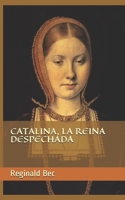 Catalina, la reina despechada 1079501975 Book Cover