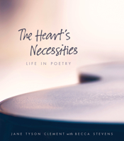 The Heart's Necessities: A Life in Poetry 0874860814 Book Cover