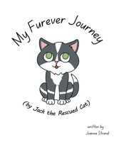 My Furever Journey (by Jack the Rescued Cat) B0FCNWRD1T Book Cover