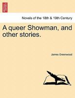 A queer Showman, and other stories. 1241374708 Book Cover