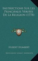 Instructions Sur Les Principales Verites De La Religion (1778) 1104870045 Book Cover