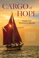 Cargo of Hope: Voyages of the Humanitarian Ship Vega 1493080865 Book Cover