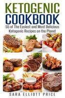 Ketogenic Cookbook: 55 of the Easiest and Most Delicious Ketogenic Recipes on the Planet 1511872128 Book Cover
