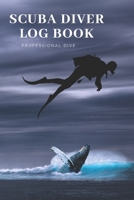 Scuba Diver Log Book: Scuba Diving Log Book, Scuba Log BookMini Size 6x9, 110 Pages 110 dives.Professional Dive. 1677695706 Book Cover