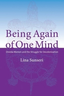 Being Again of One Mind: Oneida Women and the Struggle for Decolonization 0774819367 Book Cover