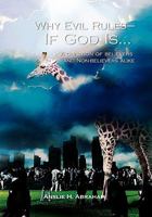 Why Evil Rules—If God Is... 1456873229 Book Cover