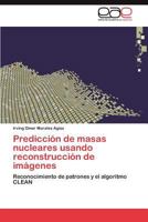 Predicción de masas nucleares usando reconstrucción de imágenes: Reconocimiento de patrones y el algoritmo CLEAN 384735177X Book Cover