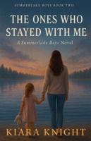 The Ones Who Stayed With Me (The Summerlake Boys) B0G527LW3T Book Cover