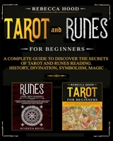 Tarot and Runes for Beginners: A Complete Guide to Discover the Secrets of Tarot and Runes Reading. History, Divination, Symbolism, Magic B08BDYBC23 Book Cover
