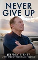 Never Give Up: A Memoir 1647044898 Book Cover