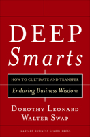 Deep Smarts: How to Cultivate and Transfer Enduring Business Wisdom 1591395283 Book Cover