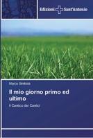 Il mio giorno primo ed ultimo: Il Cantico dei Cantici 6138391292 Book Cover