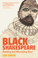 Black Shakespeare: Reading and Misreading Race 1009224093 Book Cover