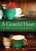 A Grateful Heart: Daily Blessings for the Evening Meal from Buddha to the Beatles
