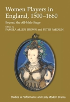 Women Players In England, 1500-1660: Beyond The All-Male Stage (Studies in Performance and Early Modern Drama) 0754665356 Book Cover