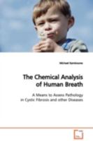 The Chemical Analysis of Human Breath: A Means to Assess Pathology in Cystic Fibrosis and other Diseases 3639109465 Book Cover