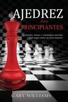 Ajedrez para principiantes: Consejos, trucos y estrategias secretas para jugar como un gran maestro B096TTDMTX Book Cover