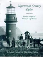 Nineteenth-Century Lights: Historic Images of American Lighthouses 0963641220 Book Cover