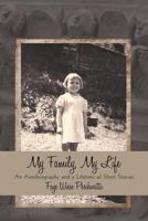 My Family, My Life: An Autobiography and a Lifetime of Short Stories 1475940742 Book Cover