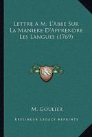 Lettre A M. L'Abbe Sur La Maniere D'Apprendre Les Langues (1769) 1271193264 Book Cover