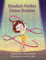 Kendra's Perfect Dance Routine 1949983056 Book Cover