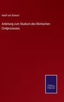 Anleitung zum Studium des römischen Civilprozesses (German Edition) 1160301093 Book Cover