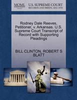 Rodney Dale Reeves, Petitioner, v. Arkansas. U.S. Supreme Court Transcript of Record with Supporting Pleadings 1270695819 Book Cover