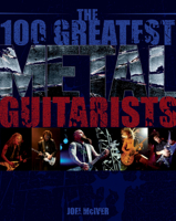 The 100 Greatest Metal Guitarists 1906002207 Book Cover