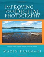 Improving Your Digital Photography 1503509710 Book Cover