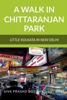 A Walk in Chittaranjan Park: Little Kolkata in New Delhi B09VDRSFJ1 Book Cover