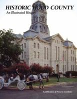 Historic Hood County: An Illustrated History 1935377086 Book Cover