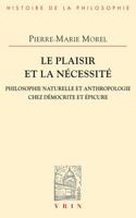 Le Plaisir Et La Necessite: Philosophie Naturelle Et Anthropologie Chez Democrite Et Epicure 2711630374 Book Cover